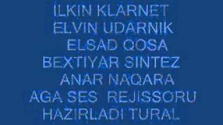 Ilkin Klarnet.elvin Udarnik.anar Nagara Elsad Qosa Bextiyar Sintez Ses Rejissoru Aga.