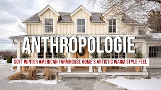Soft Winter American Farmhouse Inspired by Anthropologie Home’s Artistic Warm Style Feel screenshot 1