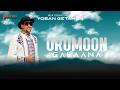 OROMOON GALAANA YOSAN GETAHUN New Oromo Music 2026 