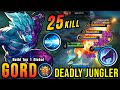 25 kills powerful jungler gord 100 deadly  build top 1 global gord  mlbb