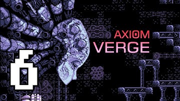 Glitch in the Matrix | Axiom Verge - PART 6