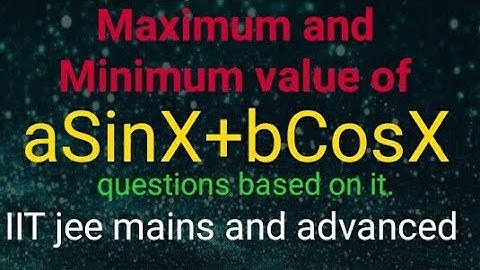 Maximum and minimum value of trigonometric function of the form aSinX + bCosX