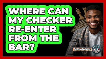 Where Can My Checker Re-Enter From The Bar?