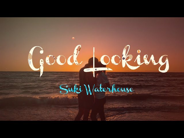 Suki waterhouse- Good Looking (Lyrics) class=