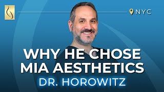Why Dr. Horowitz chose Mia Aesthetics | Mia Aesthetics