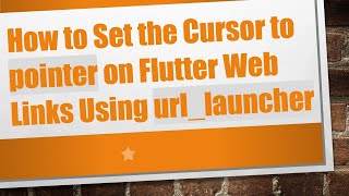 How to Set the Cursor to pointer on Flutter Web Links Using url_launcher