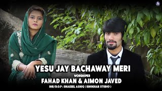 Yesu Jay Bachaway Meri By Fahad Khan And Aimon Javed