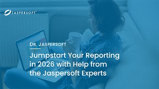 Dr. Jaspersoft - Jumpstart Your Reporting in 2026 with Help from the Jaspersoft Experts