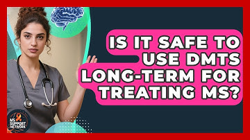 Is It Safe to Use DMTs Long-Term for Treating MS? | MS Support Network