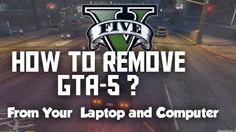 How to UnInstall GTA 5 ? How to Remove GTA-5 from your Computer or Laptop?