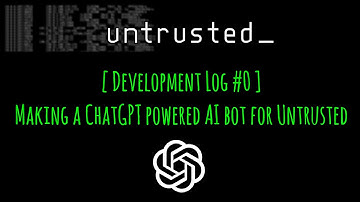How I added a ChatGPT AI bot to my multiplayer game (Untrusted Devlog0)