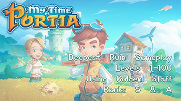 My Time At Portia - 110 Levels of Golden Staff in the Deepest Ruin (Ranks A & S only)