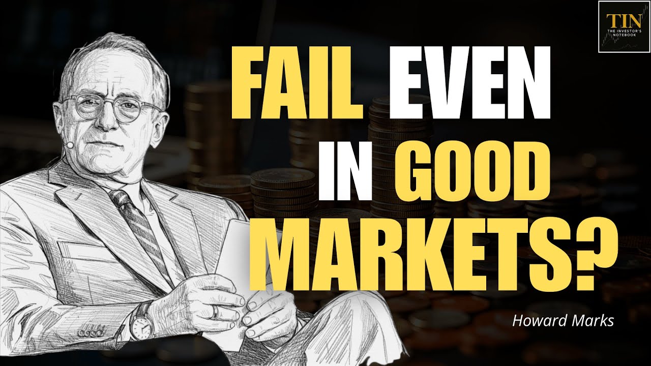 Howard Marks: Why Do Most Investors Fail Even in Good Markets? 