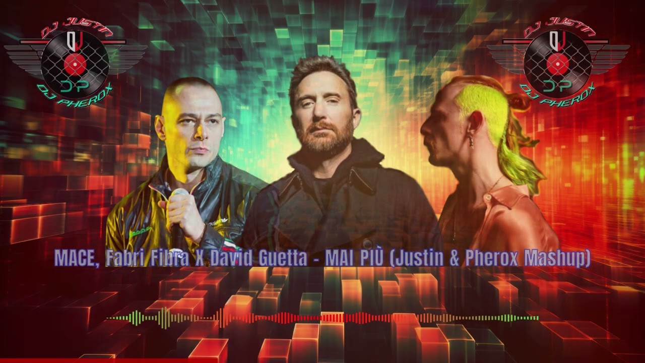 MACE, Fabri Fibra X David Guetta - MAI PIÙ (Justin & Pherox Mashup)