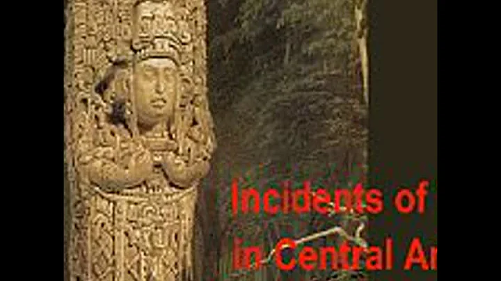Incidents of Travel in Central America, Chiapas, a...