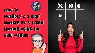 HOW TO MULTIPLY A 2 DIGIT NUMBER BY A 1 DIGIT NUMBER USING THE GRID METHOD