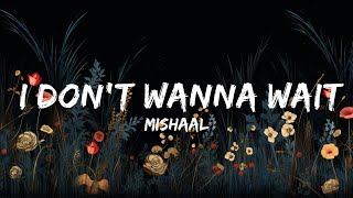 Mishaal - I Don't Wanna Wait For Summer (Lyrics)  | Lyrics Audio