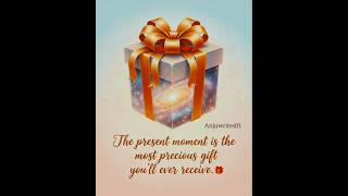 Your present is priceless..🎁✨#PositiveVibes#ViralQuotes#NowIsEverything#ytshorts#quotes#song#gift