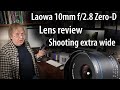 Lens review: Laowa 10mm f/2.8 Zero-D FF. Photography with a rectilinear ultrawide angle lens