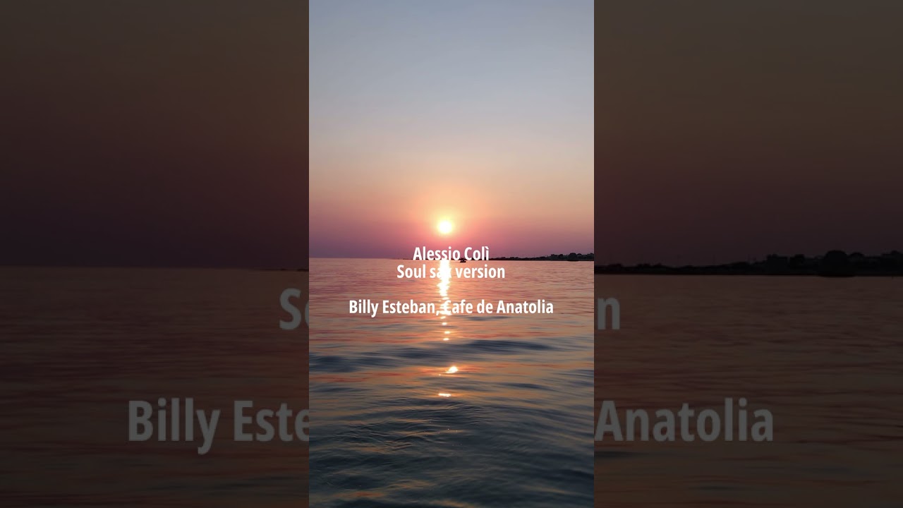 Alessio Colì - Soul (sax version) - Cafe de Anatolia, Billy Esteban.