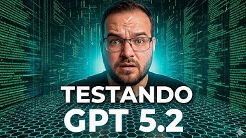 SAIU AGORA! Testando o GPT-5.2 da OpenAI