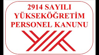 2914 SAYILI YÜKSEKÖĞRETİM PERSONEL KANUNU- KONU ANLATIMI