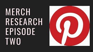Merch Research Episode 2 Pinterest Merch By Amazon