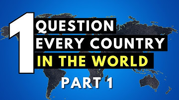 One Question - Every Country in the World -  Part 1