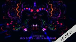 İREM DERİCİ - YAZSIN BANA ( Berkant Yenel Remix )