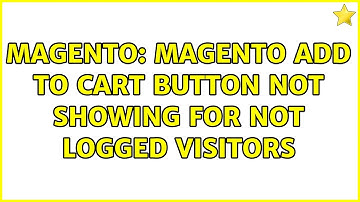 Magento: Magento Add to cart button not showing for not logged visitors