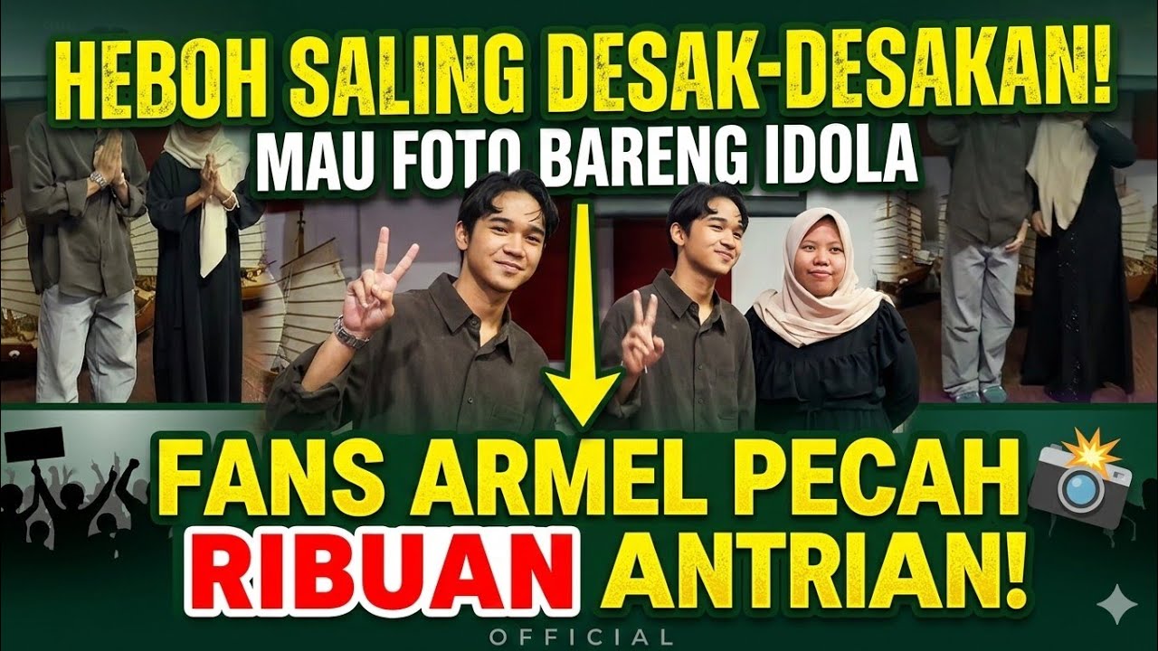 HEBOH FANS SALING DESAK DESAKAN MAU FOTO BARENG ARBIL‼️PECAH RIBUAN FANS ARMEL ANTRIAN  !