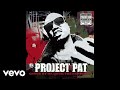 Project pat  good googly moogly official audio ft three 6 mafia