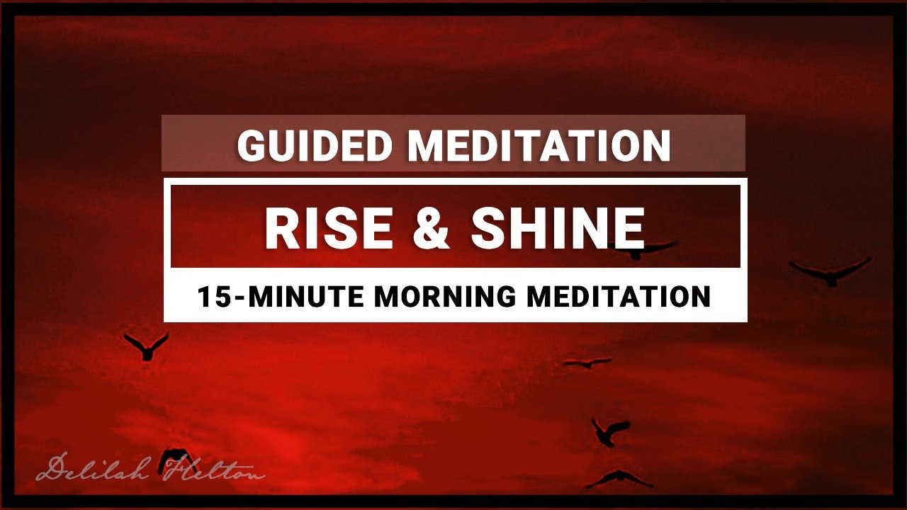Rise And Shine | Powerful 15-minute Morning Meditation To Reenergize ...