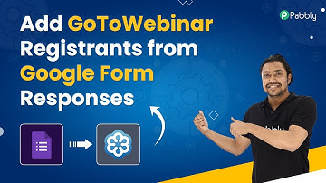How to Add Webinar Registrants from Google Forms Responses in GoToWebinar Automatically