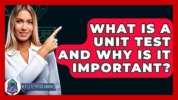 What Is A Unit Test And Why Is It Important? - Next LVL Programming