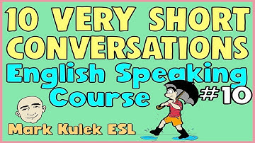 10 Very Short Conversations (set 10) | English Speaking Practice - Mark Kulek ESL