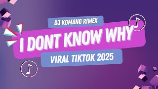 DJ I DONT KNOW WHY FULL BEAT VIRAL TIKTOK