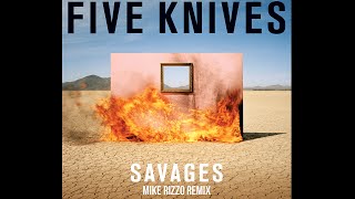Five Knives - Savages (Mike Rizzo Funk Generation Club Mix)
