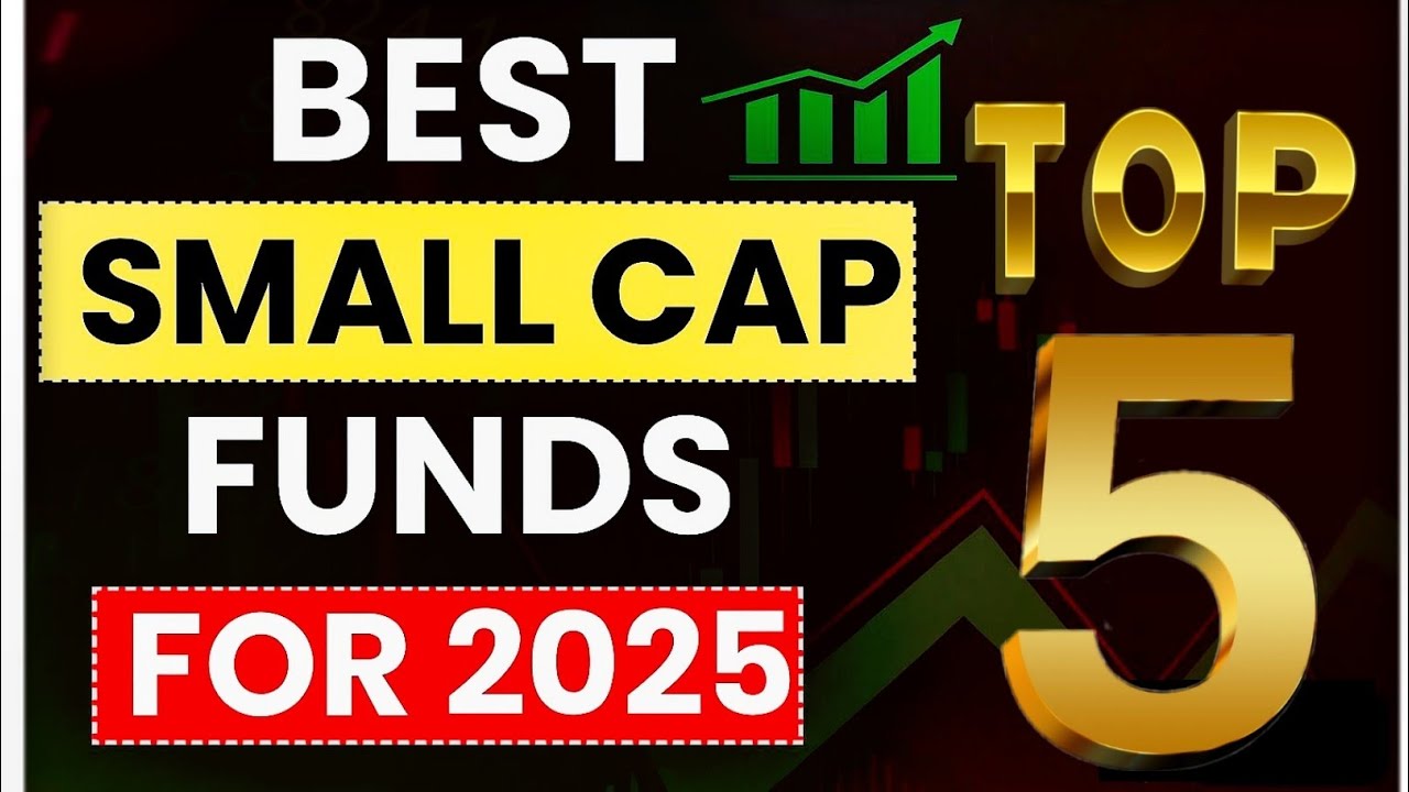 5 Best Small Cap Mutual Funds 2025 | Top 5 best small cap mutual funds | Best Small Cap Fund 2025 