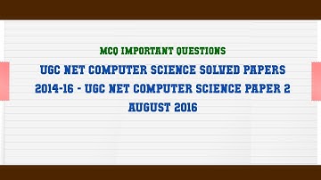 UGC NET COMPUTER SCIENCE SOLVED PAPERS 2014-16 - UGC NET Computer Science Paper 2 August 2016