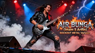 Download Lagu AIR BUNGA - IMAM S ARIFIN || Cover Versi Rock Metal MP3