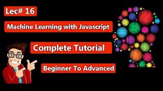 16 - Test and Training Data | Machine Learning with Javascript Complete Tutorial