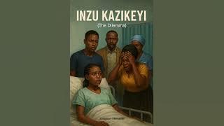 INZU KAZIKEYI (The Dilemma)