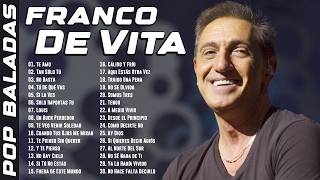 Franco De Vita Exitos Sus Mejores Canciones 🌹 Franco De Vita 30 Exitos Romanticos Inolvidables