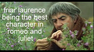 friar laurence being the best character in romeo and juliet