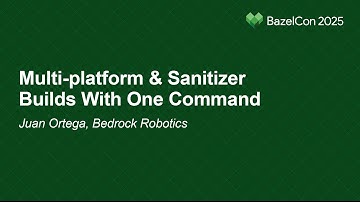 Multi-platform & Sanitizer Builds With One Command - Juan Ortega, Bedrock Robotics