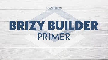 Builder Primer | Brizy Builder 2020