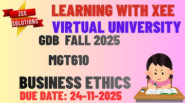 MGT610 Business Ethics GDB Fall 2025 Virtual University of Pakistan