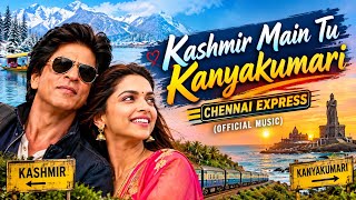 Kashmir Main Tu Kanyakumari| Chennai Express|| 