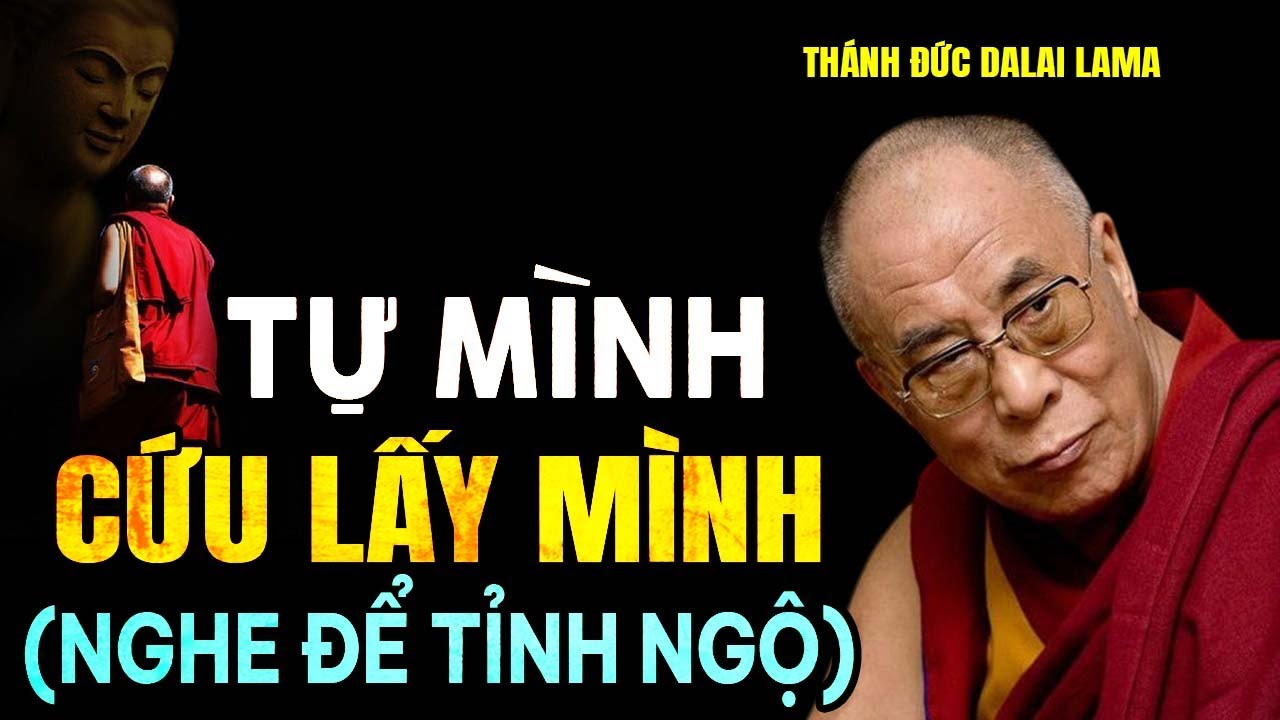 Tự Mình Cứu Lấy Mình (Nghe Để Tỉnh Ngộ) - Thánh Đức Đalai Lama khai thị